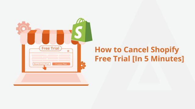 How-to-Cancel-Shopify-Free-Trial-[In-5-Minutes]-Social-Share.png